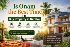 Is Onam the Best Time to Buy Property in Kerala