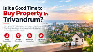 Is It a Good Time to Buy Property in Trivandrum