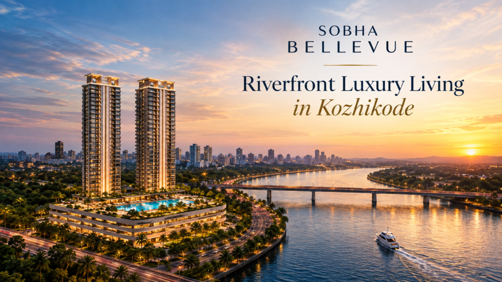 Sobha Bellevue Riverfront Luxury Living in Kozhikode